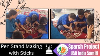 Pen stand making with sticks ⏐ Sparsh Project