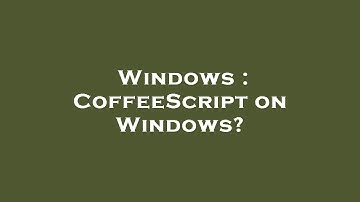 Windows : CoffeeScript on Windows?