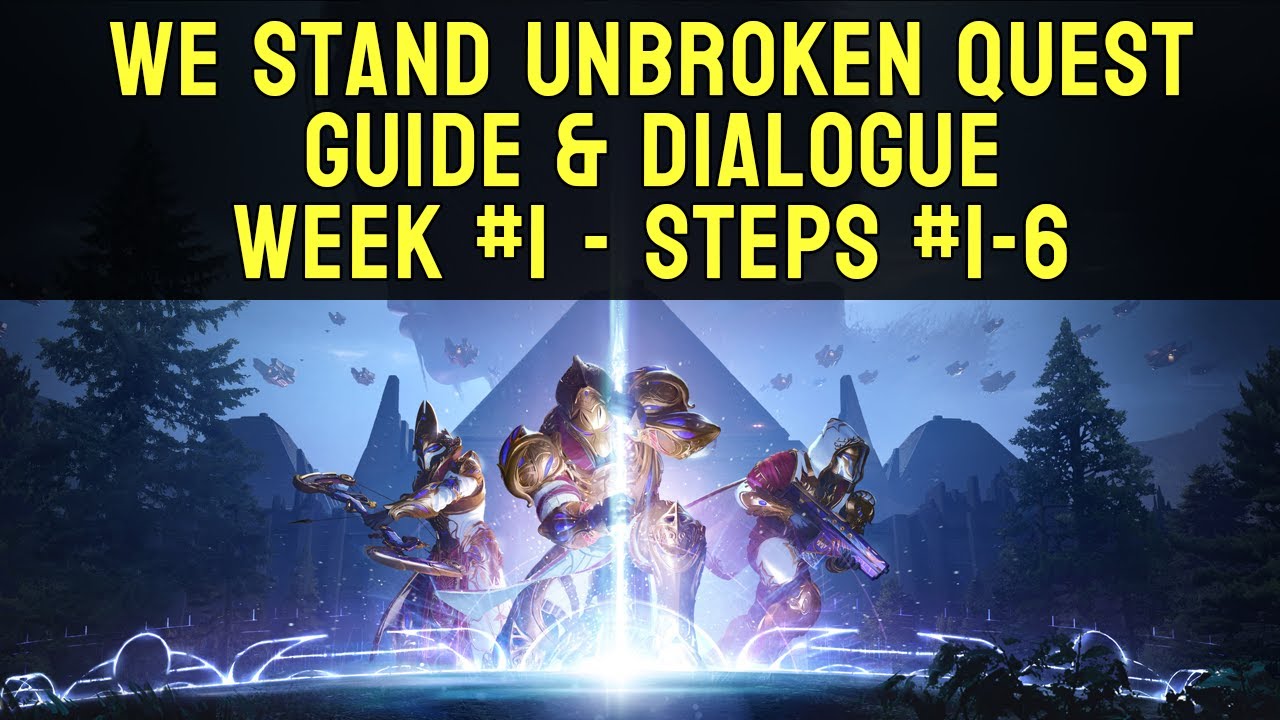We Stand Unbroken Week 1 (Steps 1-6) Quest Guide & Dialogue | Destiny 2