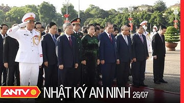 Nhật Ký An Ninh Ngày 26/7: Lãnh Đạo Đảng, Nhà Nước Dâng Hương Tưởng Niệm Chủ Tịch Hồ Chí Minh