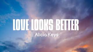 Alicia Keys - Love Looks Better (Lyrics)