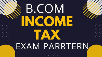 b.com exam pattern ||income tax || b.com class b.com program regular