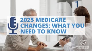2025 Medicare Changes: What You Need to Know