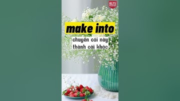 Phrasal verbs with MAKE - Cụm động từ với MAKE ví dụ chi tiết |IELTS Fighter