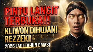PINTU LANGIT TERBUKA‼️ 2026 WETON KLIWON Dihujani Rezeki Besar?! Ini Rahasianya!