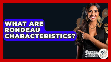What Are Rondeau Characteristics? - Classical Serenade