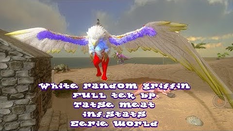 white random grifin and eerie world | full tek bp and taste meat | ark M | req by daftar game gabut