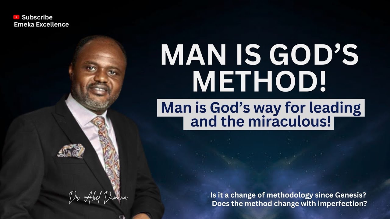 Man is God's method for leading and the miraculous on earth | Dr. Abel Damina