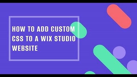 How to add custom CSS to a Wix Studio Website