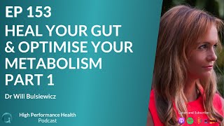 Heal Your Gut & Optimise Your Metabolism Part 1 with Dr. Will Bulsiewicz