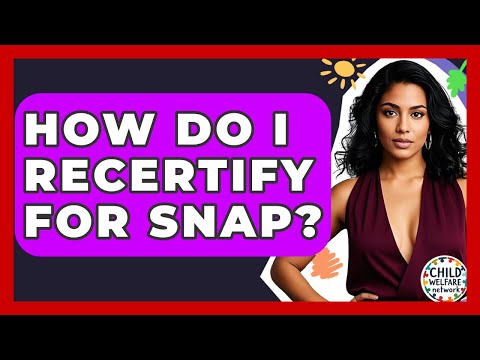 How Do I Recertify For SNAP Child Welfare Network