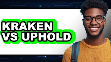Kraken vs Uphold - Which is Better?