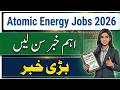 Atomic Energy Jobs 2026 Big Update! PAEC New Vacancies | Apply Online Last Date March 2026 🔥