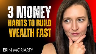 3 Money Habits That Make Building Wealth So Much Easier | Erin Talk |