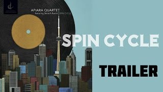 Full Trailer: SPIN CYCLE - AFIARA QUARTET (feat. Skratch Bastid)