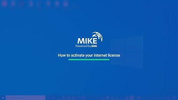 How to activate your MIKE Powered by DHI internet license