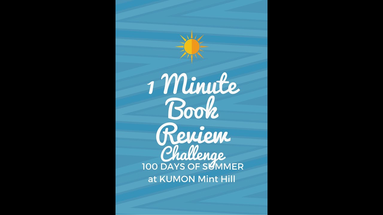 1 Minute Book Review Challenge Kumon Mint Hill 100 Days of Summer