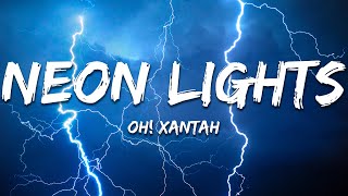 Oh! Xantah - Neon Lights (Lyrics)