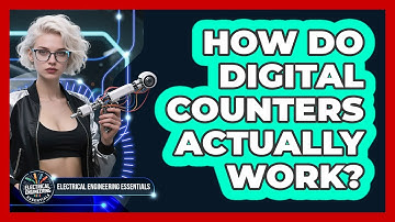 How Do Digital Counters Actually Work? - Electrical Engineering Essentials