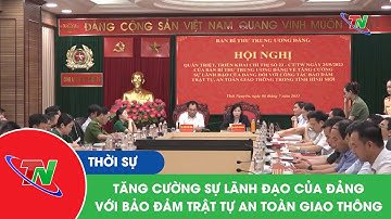 Tăng cường sự lãnh đạo của Đảng với bảo đảm trật tự an toàn giao thông
