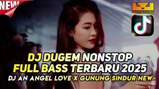 DJ DUGEM NONSTOP FULL BASS TERBARU‼️ DJ AN ANGEL LOVE X GUNUNG SINDUR ❗DJ FUNKOT PANDA VIRAL TIKTOK