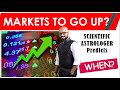 Markets will Go UP? WHEN??? Scientific Astrologer Predicts....