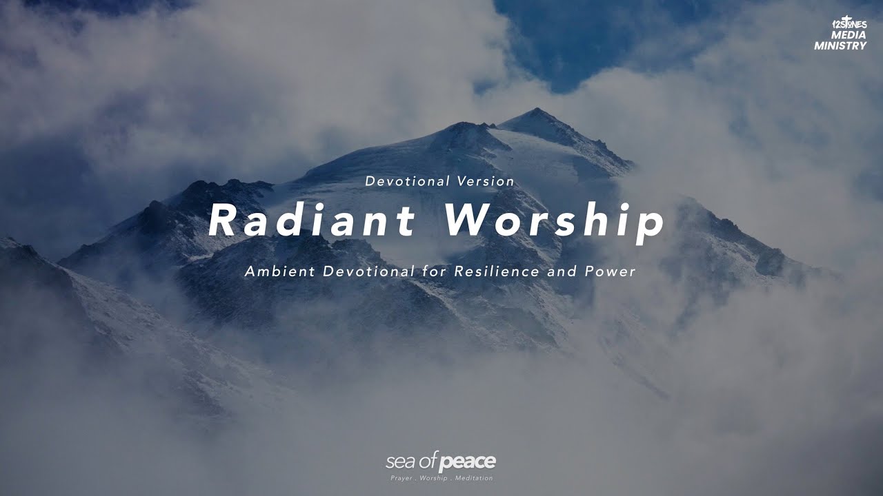 Radiant Worship: 25-Minute Ambient Devotional | Sea of Peace Soothing Soundscape