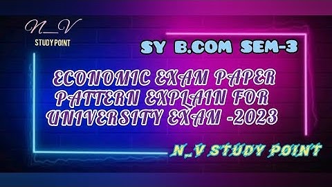 SY B.COM SEM-3 ECONOMIC EXAM PAPER PATTERN EXPLAIN FOR UNIVERSITY EXAM NOVEMBER DECEMBER -2023