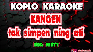 Kangen Karaoke - Esa Risty @koplokaraooke