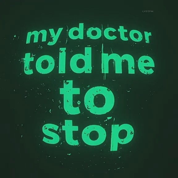 my doctor told me to stop lyrics songs edit overlay music audio 