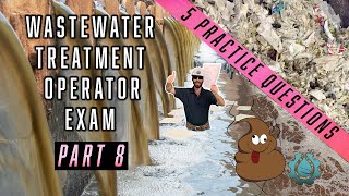 Part 8 - Wastewater Treatment Operator Exam Questions