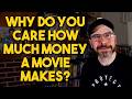 Why Do You Care How Much Money a Movie Makes?