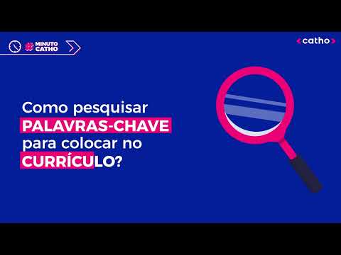 Por que usar palavras-chaves no seu currículo na Catho?