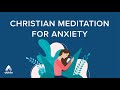 Christian Meditation For Anxiety: CALM ANXIOUS THOUGHTS 🙏 Healing Prayer Meditation + Calming Music