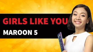 Girls Like You - Maroon 5 - Học Tiếng Anh Qua Bài Hát | KISS English