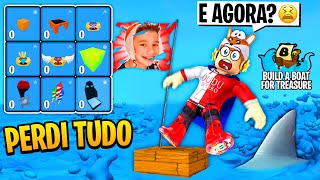 Perdi TUDO no BUILD A BOAT for TREASURE | ROBLOX