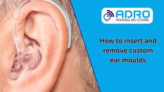 How to Insert and Remove Custom Ear Moulds | Step-by-Step Guide