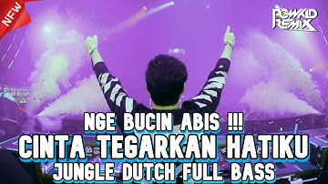 NGE BUCIN ABIS !!! DJ CINTA TEGARKAN HATIKU X TAK SEDALAM INI NEW JUNGLE DUTCH 2021 FULL BASS
