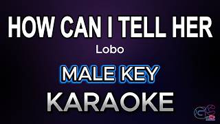 How Can I Tell Her  Lobo   Band Karaoke Hq Male Key