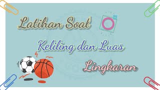 Latihan Soal Keliling dan Luas Lingkaran | Jou Channel