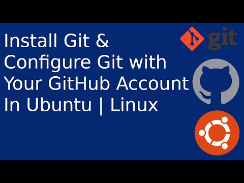 How to Install Git & Configure Git with Your GitHub Account In Ubuntu | Linux | Git | GitHub