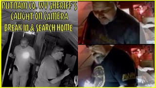 Putnam County,WV Police Break into home and preform Warrantless search. Caught On Security Cameras!