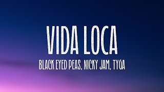 VIDA LOCA - Black Eyed Peas, Nicky Jam, Tyga (Lyrics Version)