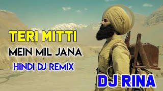 Teri Mitti Mein Mil Jana Dj Song 😡 Dj Rina Prahalad