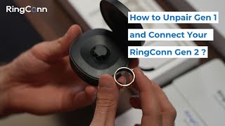 App Tutorials | RingConn Gen 2 Smart Ring | How to Connect Your RingConn Gen 2 | Unpair Your Gen 1
