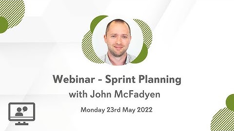 Sprint Planning Webinar with John McFadyen