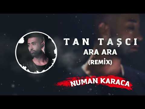 Tan Taşcı -  Ara Ara (Numan Karaca Remix)
