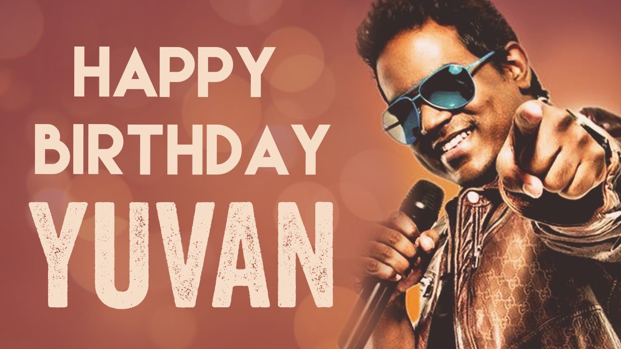 Happy Birthday Yuvan - Yuvan Shankar Raja Hits by Sanjana ...