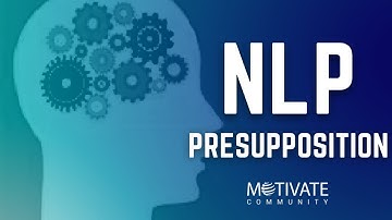 Brief explanation of NLP Presupposition