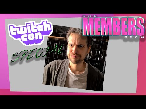 The Members Show | TwitchCon Special!